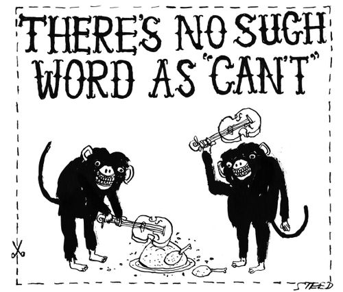 There's no such word as "can't".