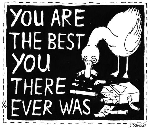 You Are the Best You There Ever Was