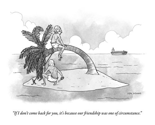 "If I don't come back for you, it's because our friendship was one of circumstance."