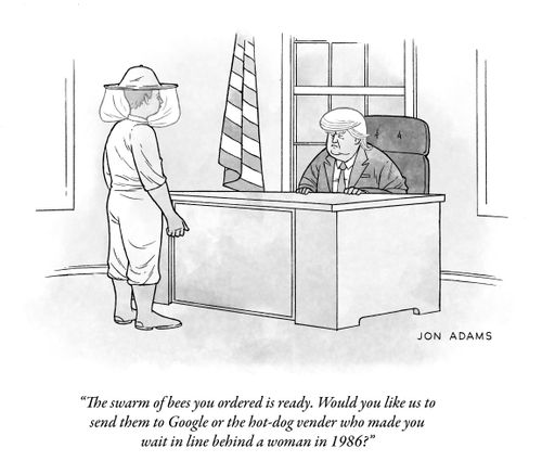 "The swarm of bees you ordered is ready. Would you like us to send them to Google or the hot-dog vender who made you wait in line behind a woman in 1986?"