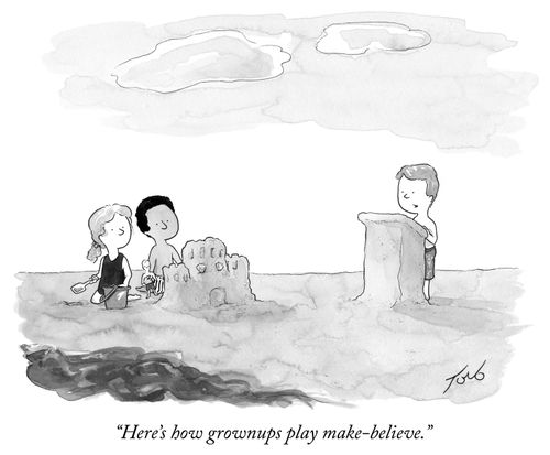 "Here's how grownups play make-believe."
