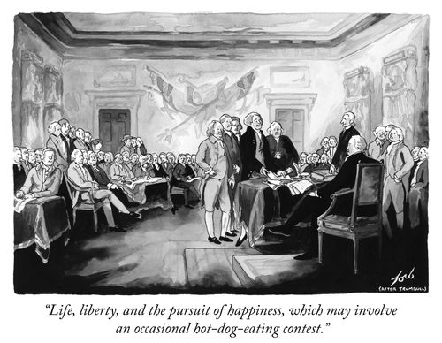 "Life, liberty and the pursuit of happiness, which may involve an occasional hot=dog-eating contest."