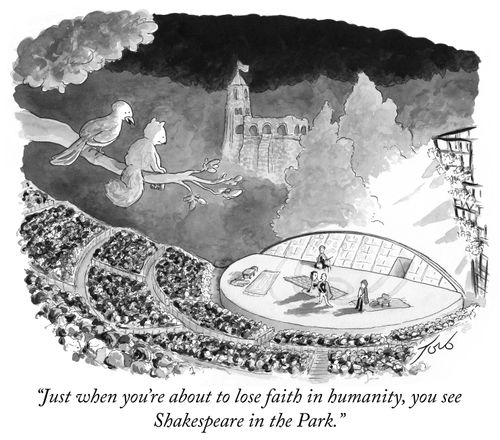 "Just when you're about to lose faith in humanity, you see Shakespeare in the Park."