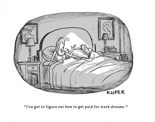 "I've got to figure out how to get paid for work dreams."