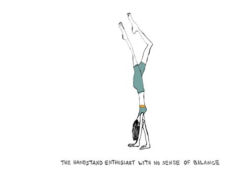 The handstand enthusiast with no sense of balance