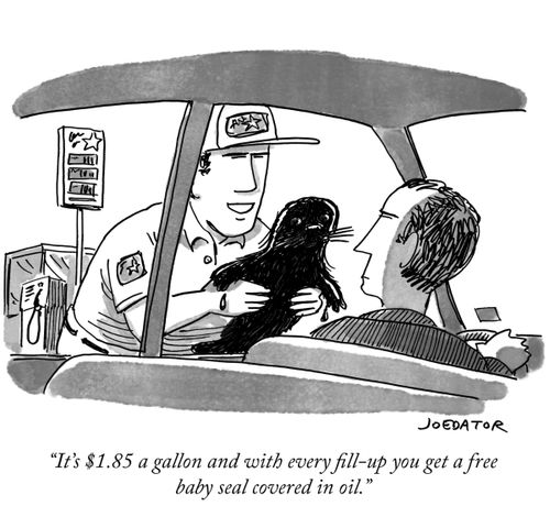 "It's $1.85 a gallon and with every fill-up you get a free baby seal covered in oil."