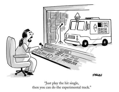 "Just play the hit single, then you can do the experimental track."