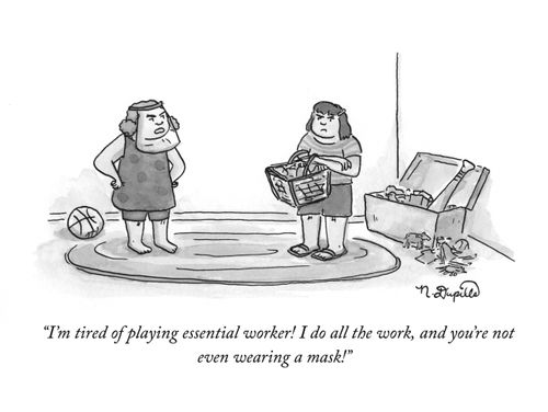 "I'm tired of playing essential worker! I do all the work, and you're not even wearing a mask!"