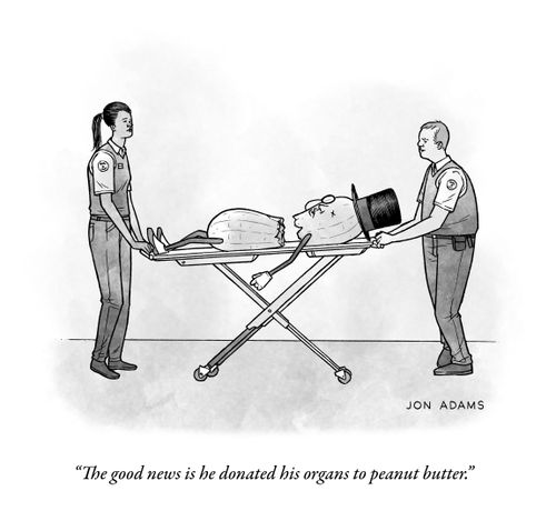 "The good news is he donated his organs to peanut butter."