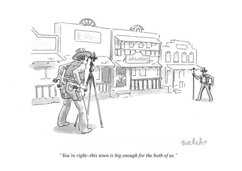 "You're right -- this town is big enough for the both of us."