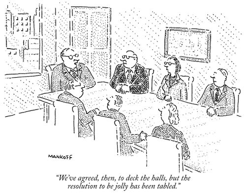 "We've agreed, then, to deck the halls, but the resolution to be jolly has been tabled."