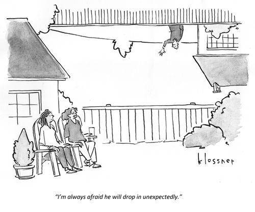 "I'm always afraid he will drip in unexpectedly."