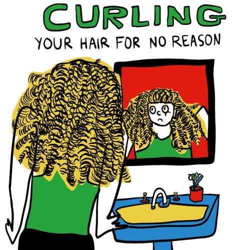 Curling your hair for no reason