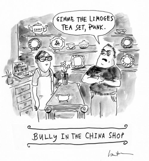 Bully in the China Shop