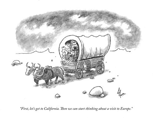 "First, let's get to California. Then we can start thinking about a visit to Europe."