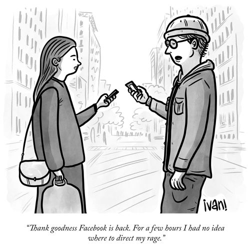 "Thank goodness Facebook is back. For a few hours I had no idea where to direct my rage."