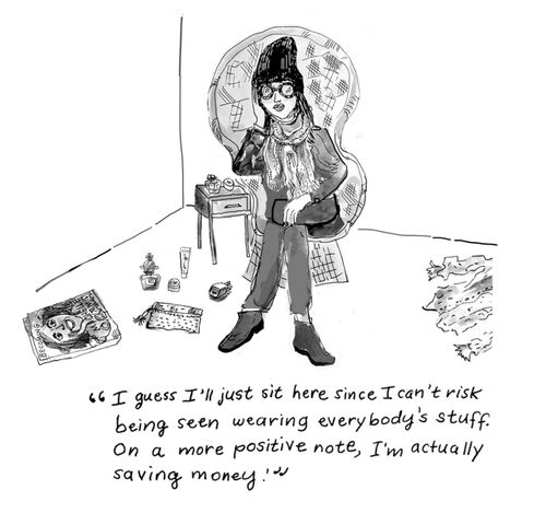 "I guess I'll just sit here since I can't risk being seen wearing everybody's stuff. On a more positive note, I'm actually saving money."