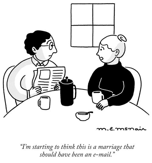 "I'm starting to think this is a marriage that should have been an e-mail."