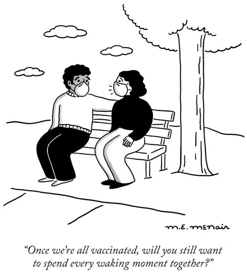 "Once we're all vaccinated, will you still want to spend every waking moment together?"