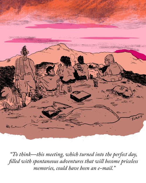 "To think—this meeting, which turned into the perfect day, filled with spontaneous adventures that will become priceless memories, could have been an e-mail."