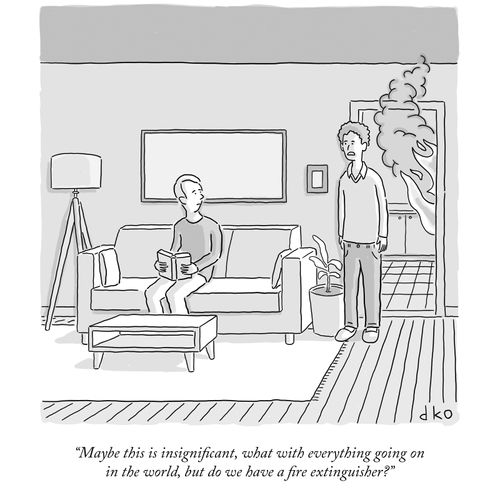 "Maybe this is insignificant, what with everything going on in the world, but do we have a fire extinguisher?"