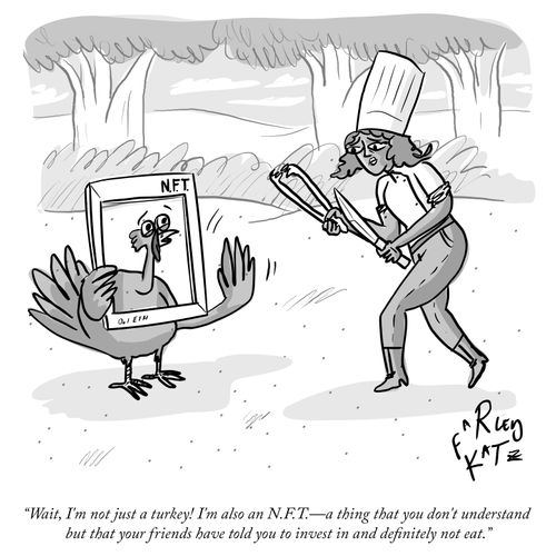 "Wait, I'm not just a turkey! I'm also an N.F.T.—a thing that you don't understand but that your friends have told you to invest in and definitely not eat."