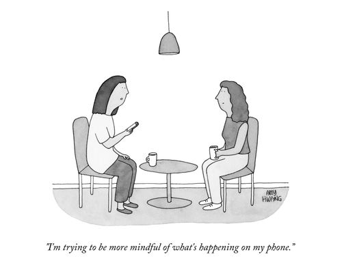 "I'm trying to be more mindful of what's happening on my phone."