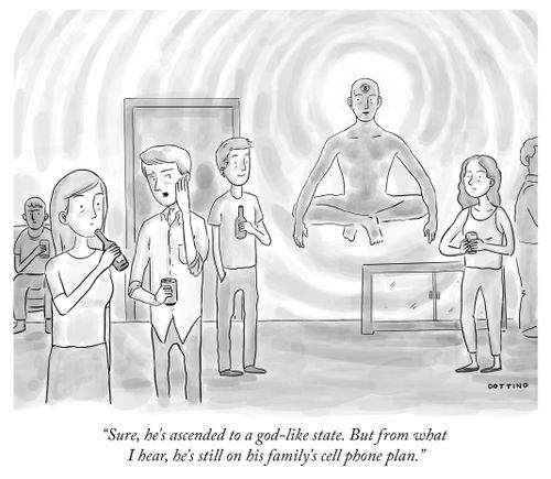 "Sure, he's ascended to a god-like state. But from what I hear, he's still on his family's cell phone plan."
