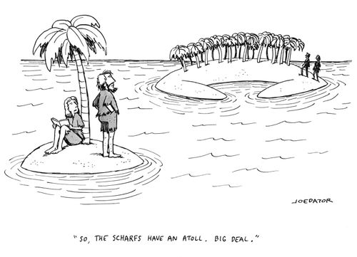 "So, the Scharfs have an atoll. Big deal."