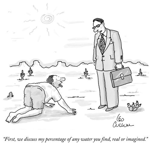 "First, we discuss my percentage of any water you find, real or imagined."