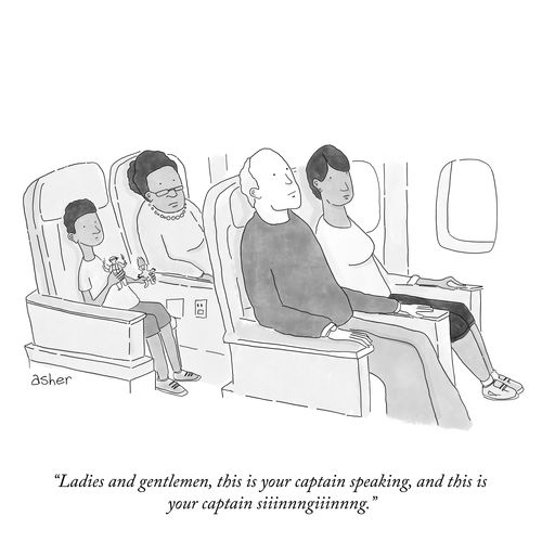 "Ladies and gentlemen, this is your captain speaking, and this is your captain siiinnngiiinnng."