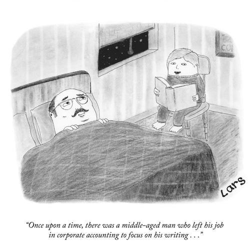 "Once upon a time, there was a middle-aged man who left his job in corporate accounting to focus on his writing . . ."