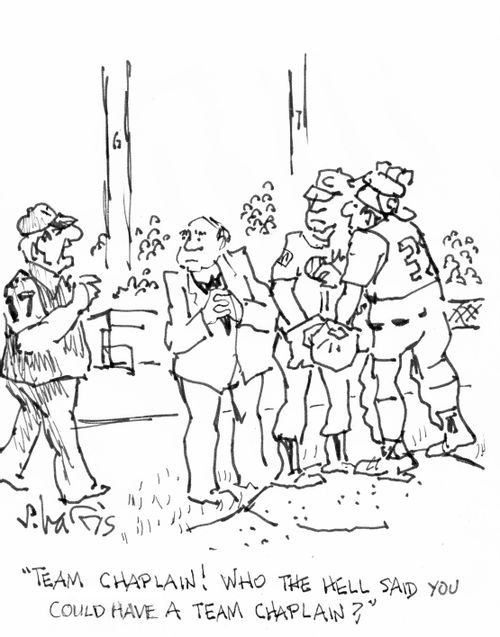 "Team Chaplain! Who the hell said you could have a team chaplain?"