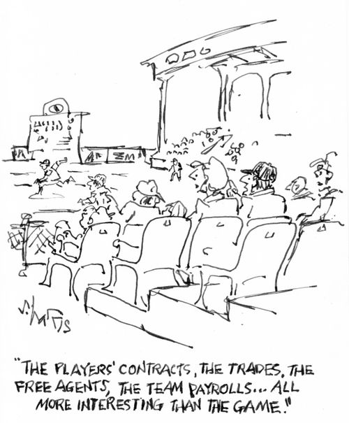"The players' contracts, the trades, the free agents, the team payrolls. . . all more interesting than the game."