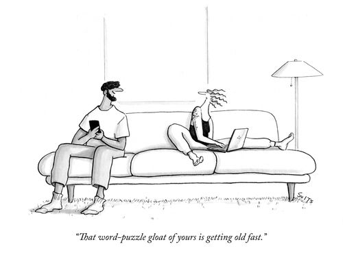 "That word-puzzle gloat of yours is getting old fast."