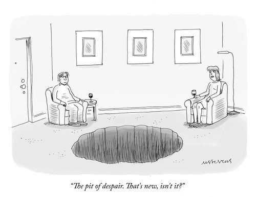 "The pit of despair. That's new, isn't it?"