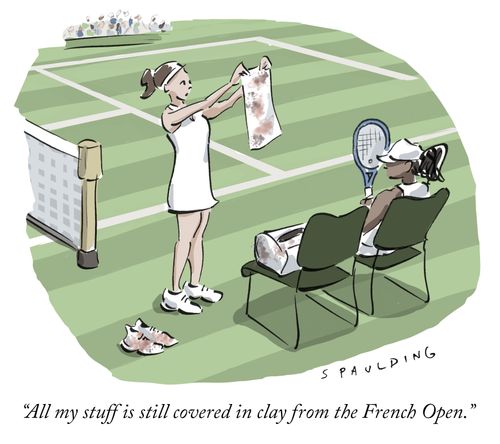 "All my stuff is still covered in clay from the French Open."
