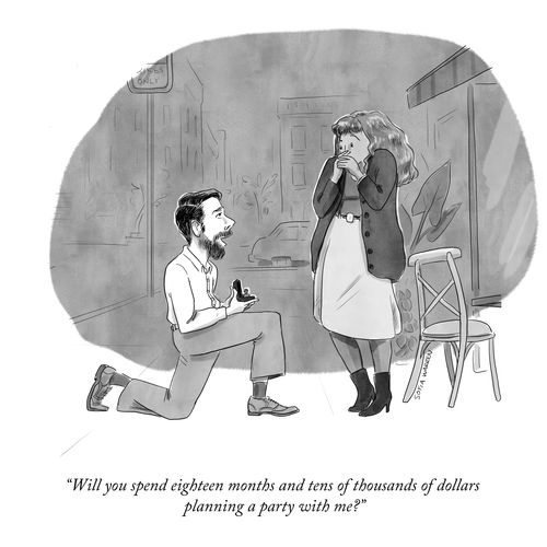 "Will you spend eighteen months and tens of thousands of dollars planning a party with me?"
