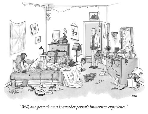 "Well, one person's mess is another person's immersive experience."