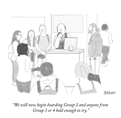 "We will now begin boarding Group 2 and anyone from Group 3 or 4 bold enough to try."
