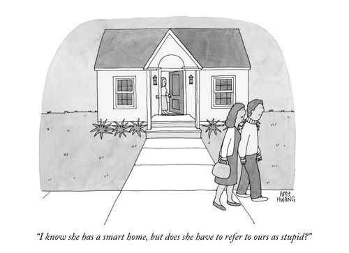 "I know she has a smart home, but does she have to refer to ours as stupid?"