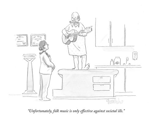 "Unfortunately, folk music is only effective against societal ills."