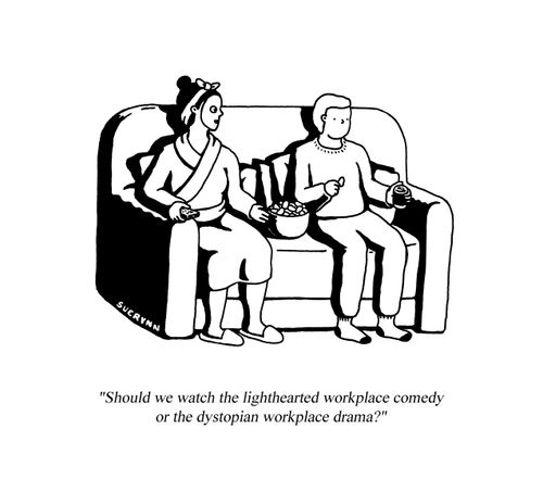 "Should we watch the lighthearted workplace comedy or the dystopian workplace drama?"
