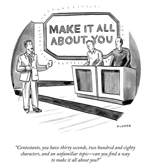 "Contestants, you have thirty seconds, two hundred and eighty characters, and an unfamiliar topic—can you find a way to make it all about you?"