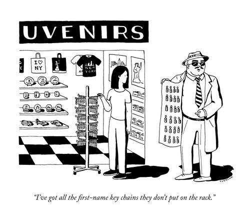 “I’ve got all the first-name key chains they don’t put on the rack.”