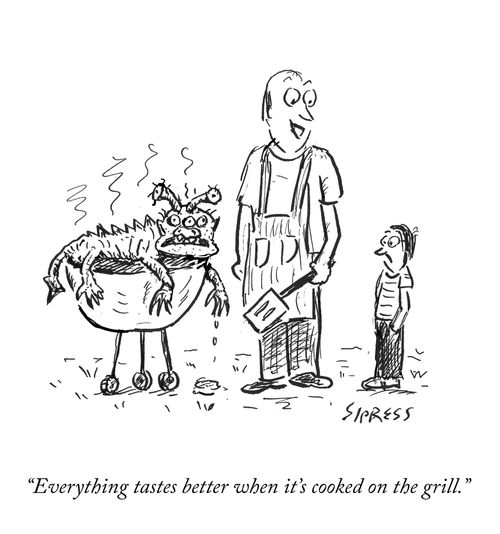 "Everything tastes better when it's cooked on the grill."