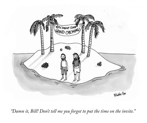 "Damn it, Bill! Don't tell me you forgot to put the time on the invite."