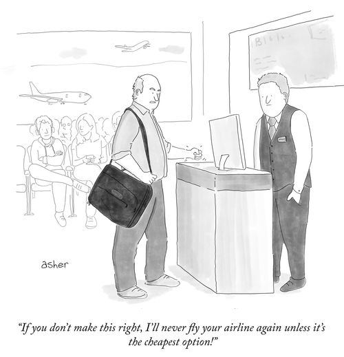 "If you don't make this right, I'll never fly your airline again unless it's the cheapest option!"
