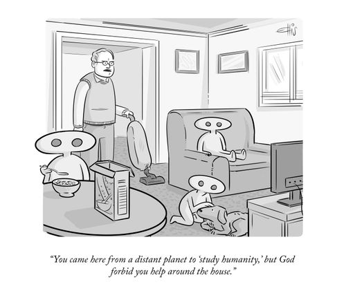 "You came here from a distant planet to 'study humanity,' but God forbid you help around the house."