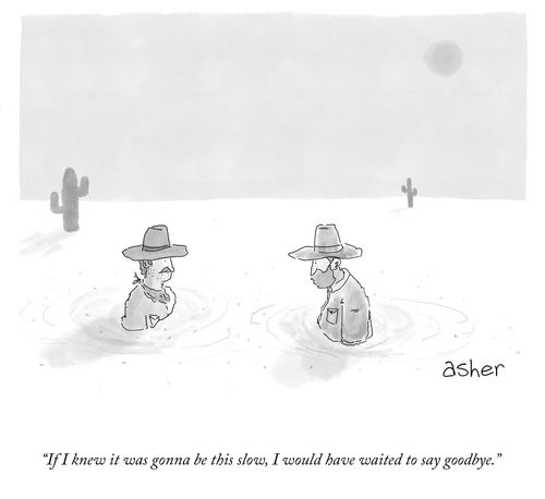 "If I knew it was gonna be this slow, I would have waited to say goodbye."